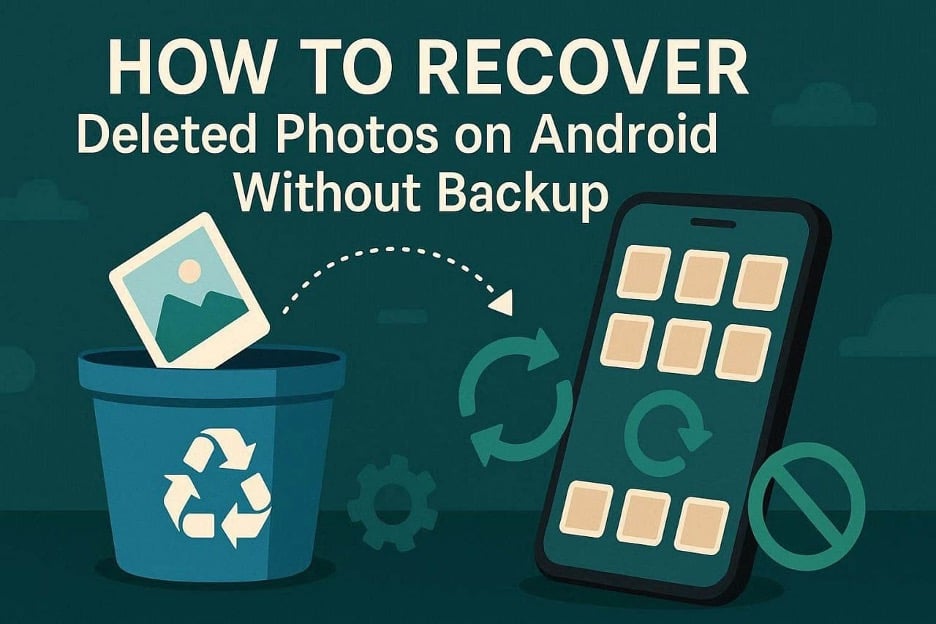 How to Recover Deleted Photos on Android Without Backup
